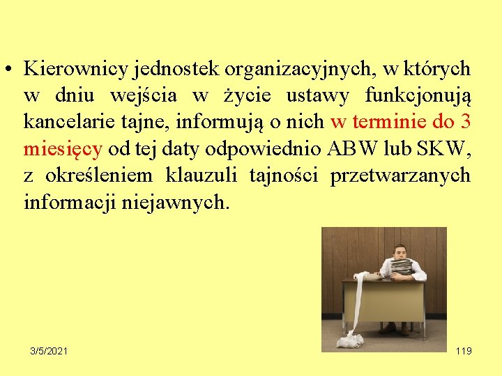  • Kierownicy jednostek organizacyjnych, w których w dniu wejścia w życie ustawy funkcjonują