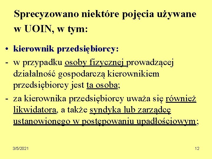 Sprecyzowano niektóre pojęcia używane w UOIN, w tym: • kierownik przedsiębiorcy: - w przypadku