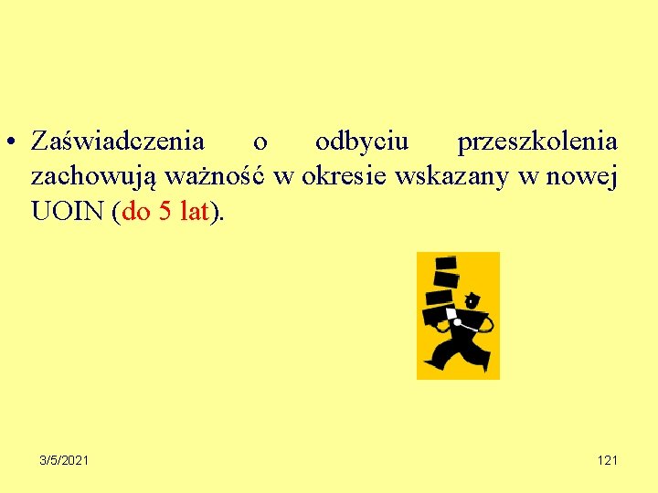  • Zaświadczenia o odbyciu przeszkolenia zachowują ważność w okresie wskazany w nowej UOIN