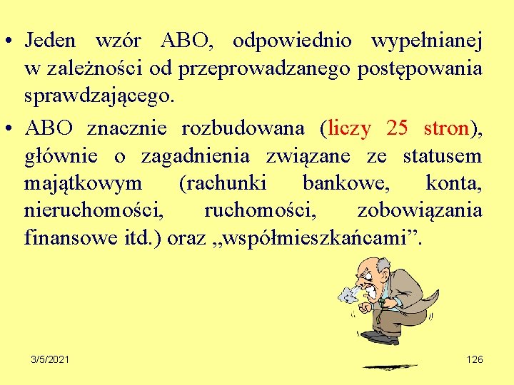  • Jeden wzór ABO, odpowiednio wypełnianej w zależności od przeprowadzanego postępowania sprawdzającego. •