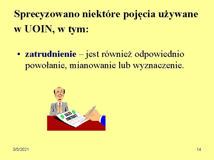 Sprecyzowano niektóre pojęcia używane w UOIN, w tym: • zatrudnienie – jest również odpowiednio