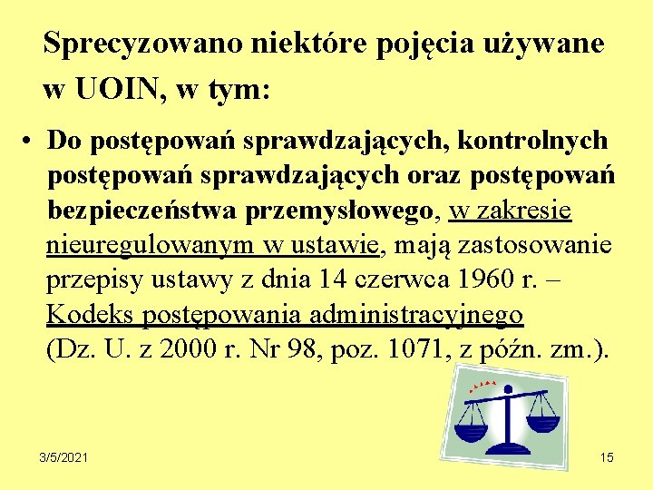 Sprecyzowano niektóre pojęcia używane w UOIN, w tym: • Do postępowań sprawdzających, kontrolnych postępowań