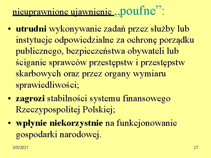 nieuprawnione ujawnienie „poufne”: • utrudni wykonywanie zadań przez służby lub instytucje odpowiedzialne za ochronę