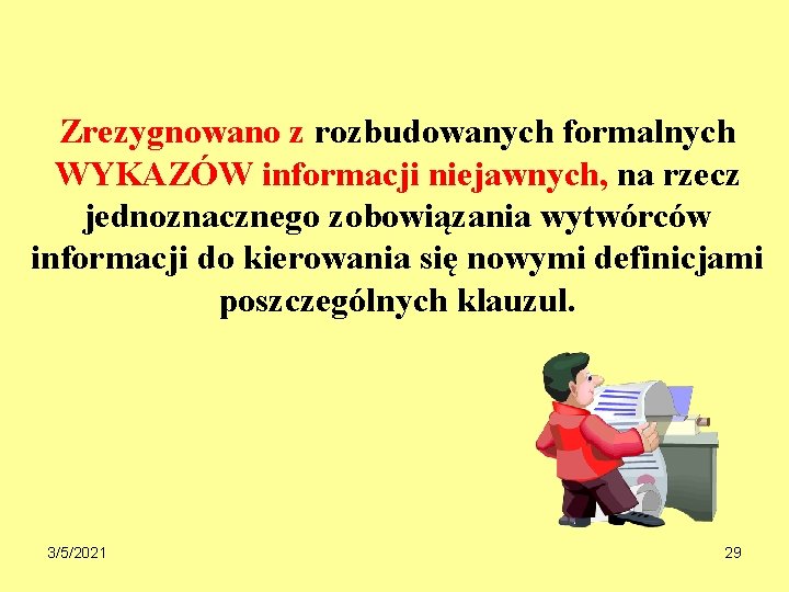 Zrezygnowano z rozbudowanych formalnych WYKAZÓW informacji niejawnych, na rzecz jednoznacznego zobowiązania wytwórców informacji do