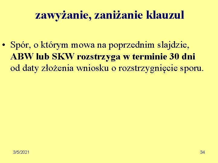 zawyżanie, zaniżanie klauzul • Spór, o którym mowa na poprzednim slajdzie, ABW lub SKW