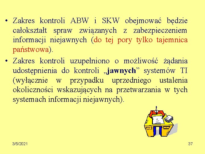  • Zakres kontroli ABW i SKW obejmować będzie całokształt spraw związanych z zabezpieczeniem
