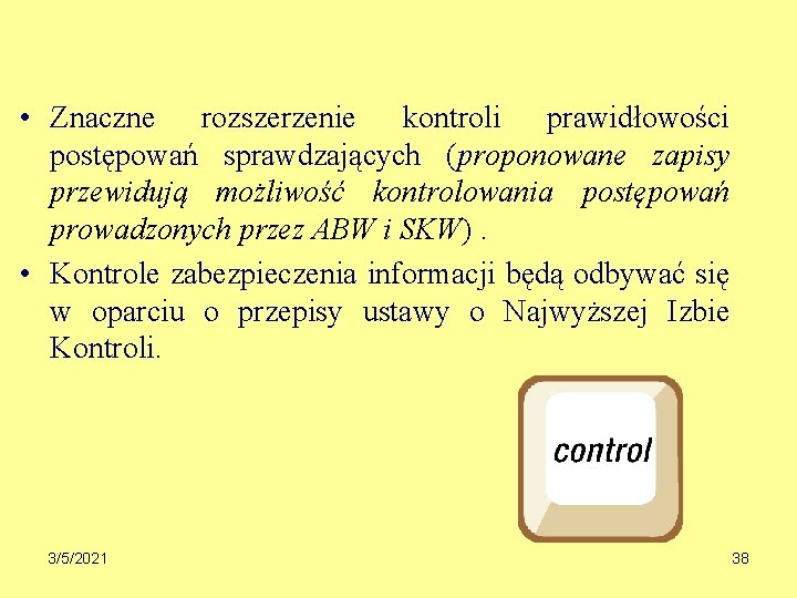  • Znaczne rozszerzenie kontroli prawidłowości postępowań sprawdzających (proponowane zapisy przewidują możliwość kontrolowania postępowań