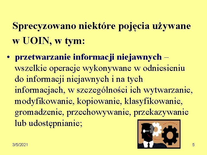 Sprecyzowano niektóre pojęcia używane w UOIN, w tym: • przetwarzanie informacji niejawnych – wszelkie
