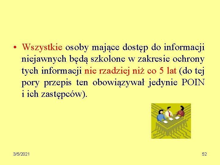  • Wszystkie osoby mające dostęp do informacji niejawnych będą szkolone w zakresie ochrony