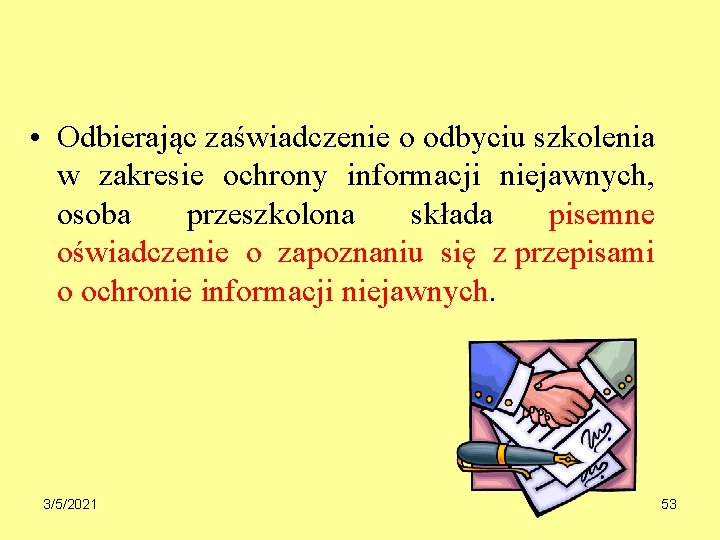  • Odbierając zaświadczenie o odbyciu szkolenia w zakresie ochrony informacji niejawnych, osoba przeszkolona