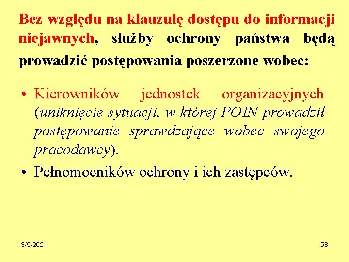 Bez względu na klauzulę dostępu do informacji niejawnych, służby ochrony państwa będą prowadzić postępowania