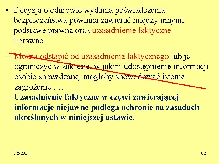  • Decyzja o odmowie wydania poświadczenia bezpieczeństwa powinna zawierać między innymi podstawę prawną