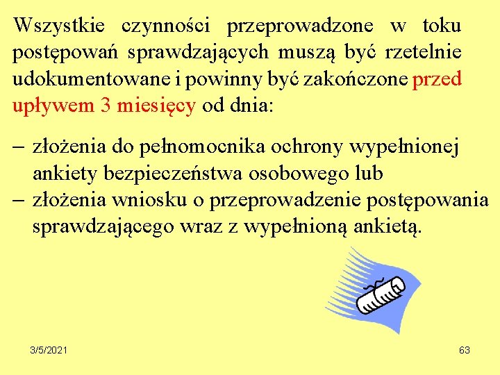 Wszystkie czynności przeprowadzone w toku postępowań sprawdzających muszą być rzetelnie udokumentowane i powinny być