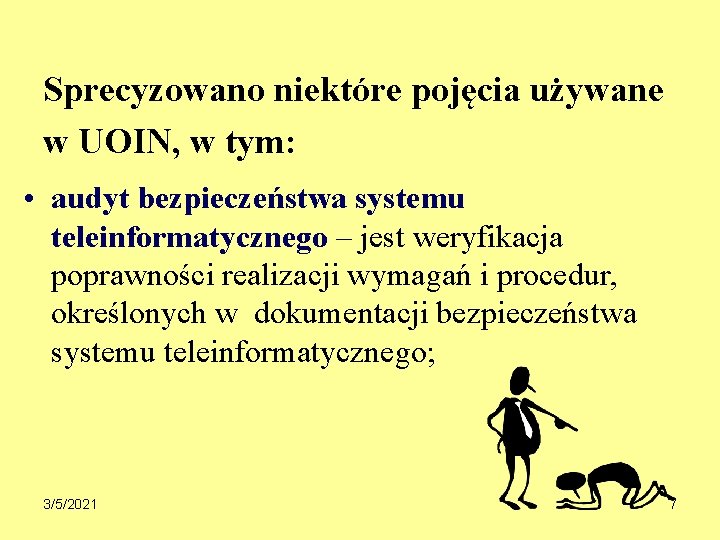 Sprecyzowano niektóre pojęcia używane w UOIN, w tym: • audyt bezpieczeństwa systemu teleinformatycznego –