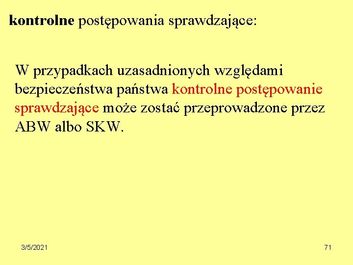 kontrolne postępowania sprawdzające: W przypadkach uzasadnionych względami bezpieczeństwa państwa kontrolne postępowanie sprawdzające może zostać