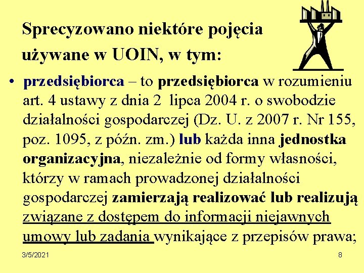 Sprecyzowano niektóre pojęcia używane w UOIN, w tym: • przedsiębiorca – to przedsiębiorca w