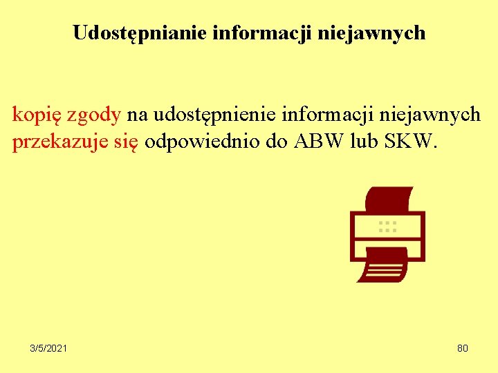 Udostępnianie informacji niejawnych kopię zgody na udostępnienie informacji niejawnych przekazuje się odpowiednio do ABW