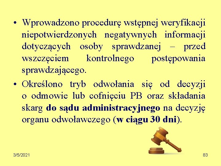  • Wprowadzono procedurę wstępnej weryfikacji niepotwierdzonych negatywnych informacji dotyczących osoby sprawdzanej – przed