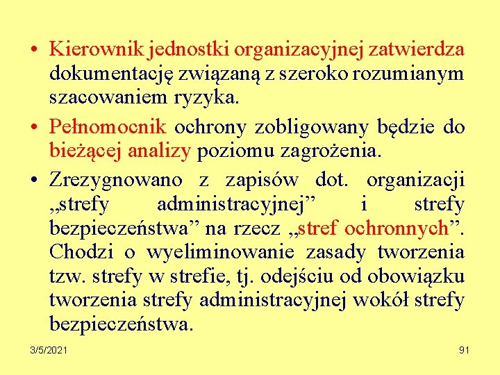  • Kierownik jednostki organizacyjnej zatwierdza dokumentację związaną z szeroko rozumianym szacowaniem ryzyka. •