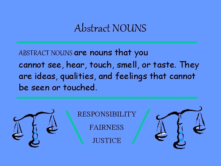 Abstract NOUNS ABSTRACT NOUNS are nouns that you cannot see, hear, touch, smell, or Abstract NOUNS ABSTRACT NOUNS are nouns that you cannot see, hear, touch, smell, or