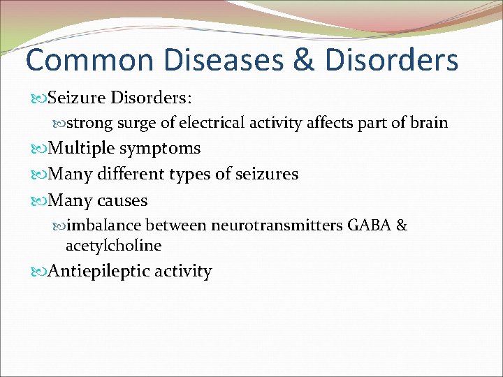 Common Diseases & Disorders Seizure Disorders: strong surge of electrical activity affects part of