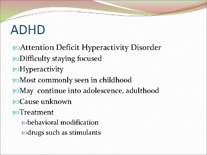 ADHD Attention Deficit Hyperactivity Disorder Difficulty staying focused Hyperactivity Most commonly seen in childhood