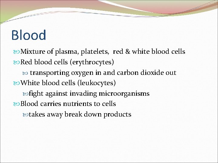 Blood Mixture of plasma, platelets, red & white blood cells Red blood cells (erythrocytes)