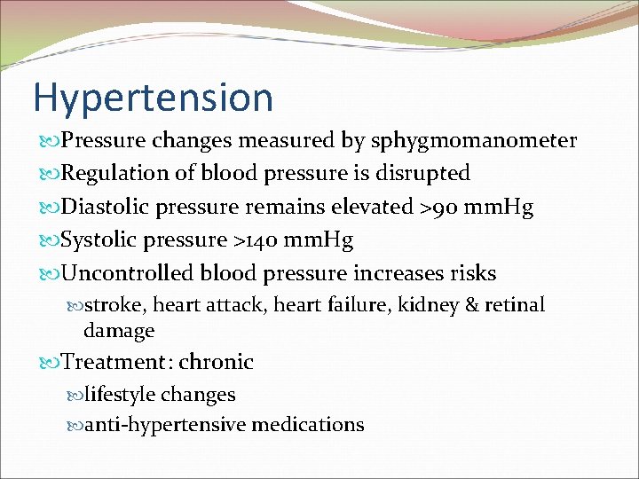 Hypertension Pressure changes measured by sphygmomanometer Regulation of blood pressure is disrupted Diastolic pressure