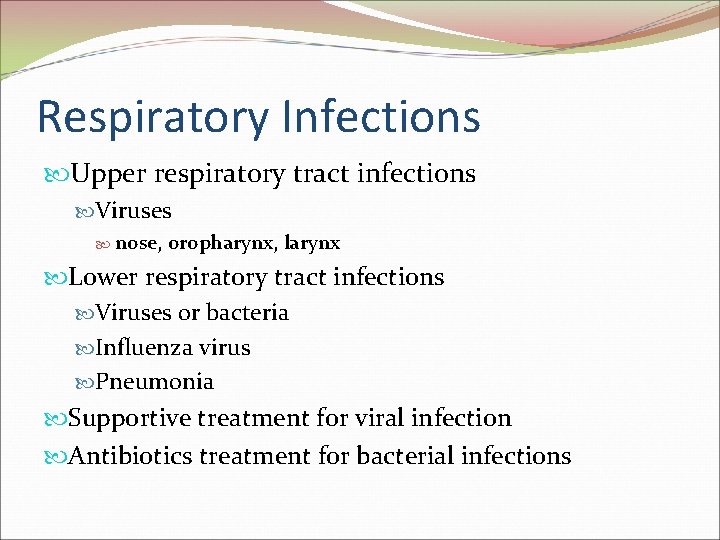 Respiratory Infections Upper respiratory tract infections Viruses nose, oropharynx, larynx Lower respiratory tract infections