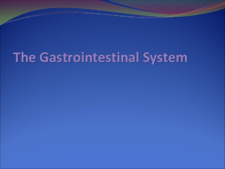 The Gastrointestinal System 