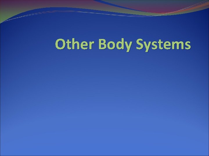 Other Body Systems 