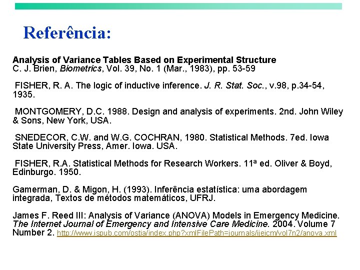 Referência: Analysis of Variance Tables Based on Experimental Structure C. J. Brien, Biometrics, Vol.