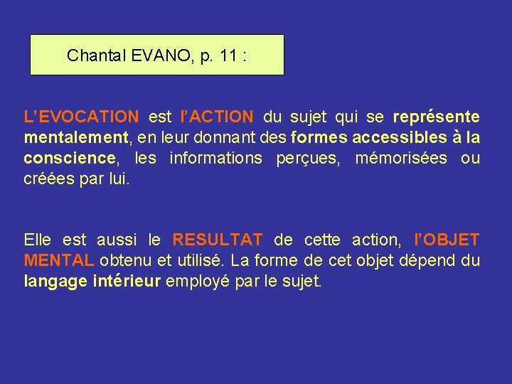 Citation Evano Chantal EVANO, p. 11 : L’EVOCATION est l’ACTION du sujet qui se Citation Evano Chantal EVANO, p. 11 : L’EVOCATION est l’ACTION du sujet qui se