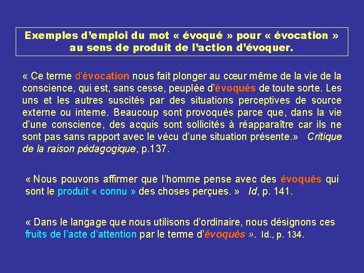 Exemples d’emploi du mot « évoqué » pour « évocation » au sens de Exemples d’emploi du mot « évoqué » pour « évocation » au sens de