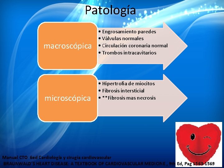 Patología macroscópica microscópica • Engrosamiento paredes • Válvulas normales • Circulación coronaria normal • Patología macroscópica microscópica • Engrosamiento paredes • Válvulas normales • Circulación coronaria normal •