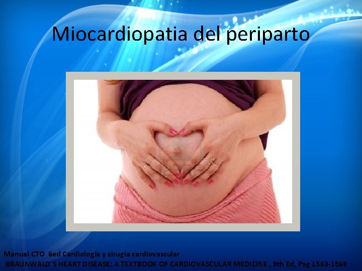 Miocardiopatia del periparto Manual CTO 6 ed Cardiología y cirugía cardiovascular BRAUNWALD´S HEART DISEASE: Miocardiopatia del periparto Manual CTO 6 ed Cardiología y cirugía cardiovascular BRAUNWALD´S HEART DISEASE: