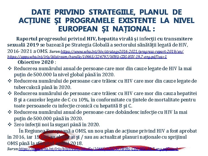 DATE PRIVIND STRATEGIILE, PLANUL DE ACȚIUNE ȘI PROGRAMELE EXISTENTE LA NIVEL EUROPEAN ȘI NAȚIONAL