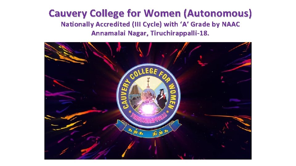 Cauvery College for Women (Autonomous) Nationally Accredited (III Cycle) with ‘A’ Grade by NAAC