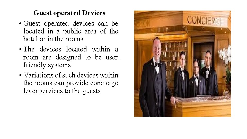 Guest operated Devices • Guest operated devices can be located in a public area