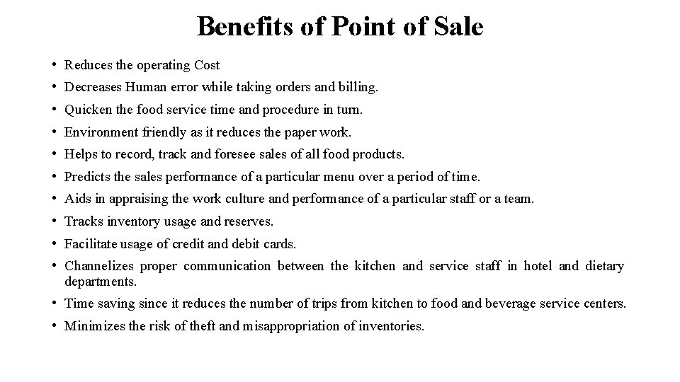 Benefits of Point of Sale • Reduces the operating Cost • Decreases Human error