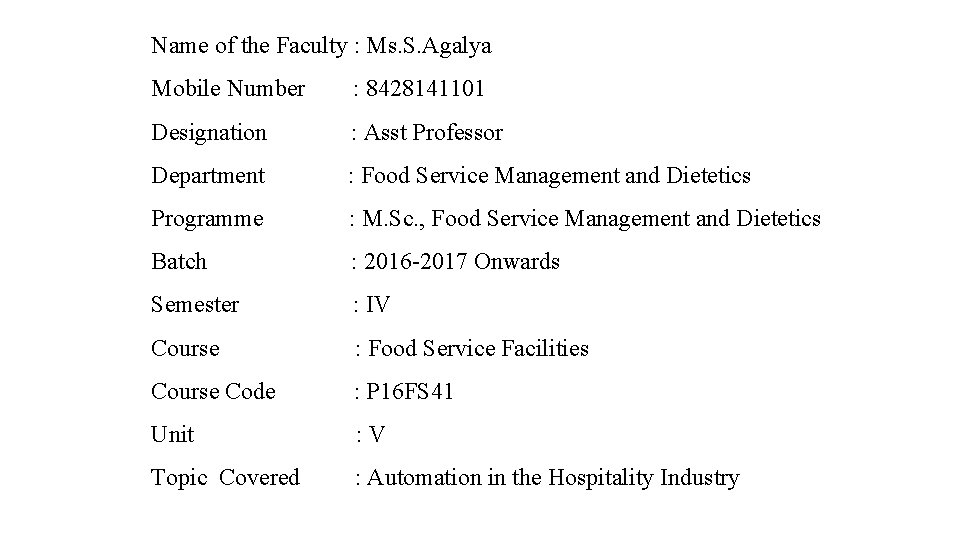 Name of the Faculty : Ms. S. Agalya Mobile Number : 8428141101 Designation :