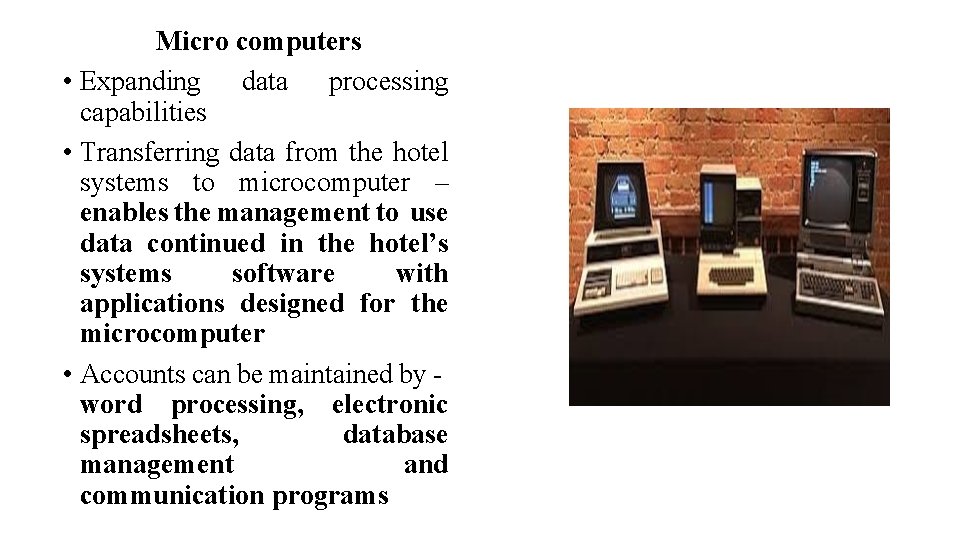 Micro computers • Expanding data processing capabilities • Transferring data from the hotel systems