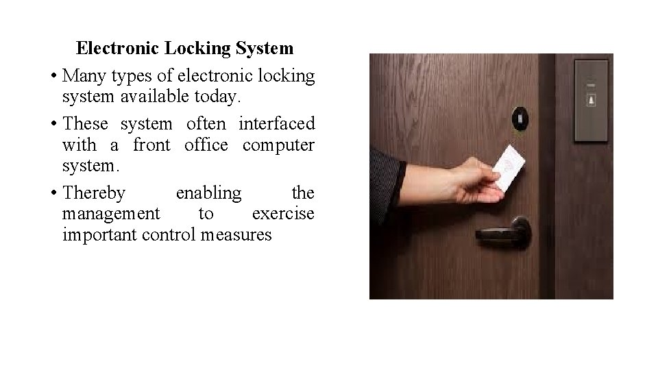 Electronic Locking System • Many types of electronic locking system available today. • These