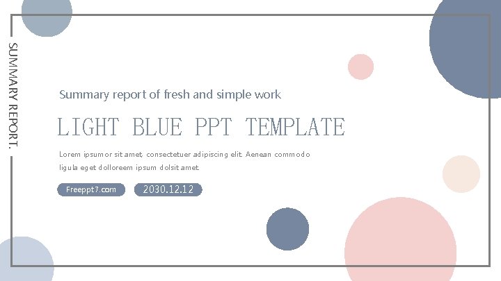 SUMMARY REPORT. Summary report of fresh and simple work LIGHT BLUE PPT TEMPLATE Lorem