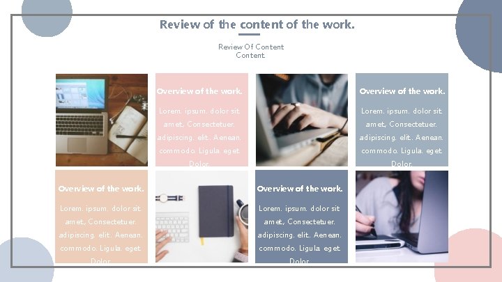 Review of the content of the work. Review Of Content. Overview of the work.