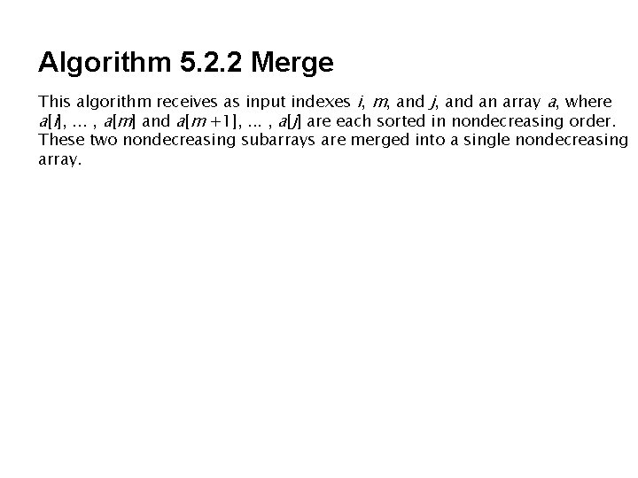 Algorithm 5. 2. 2 Merge This algorithm receives as input indexes i, m, and