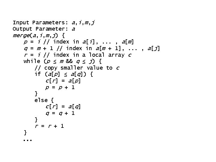 Input Parameters: a, i, m, j Output Parameter: a merge(a, i, m, j) {