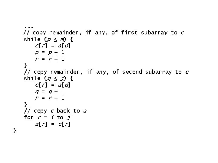 . . . // copy remainder, if any, of first subarray to c while