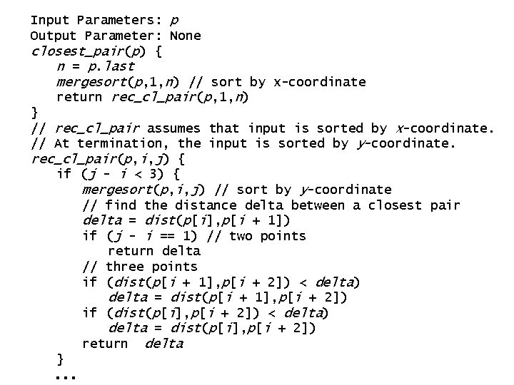 Input Parameters: p Output Parameter: None closest_pair(p) { n = p. last mergesort(p, 1,