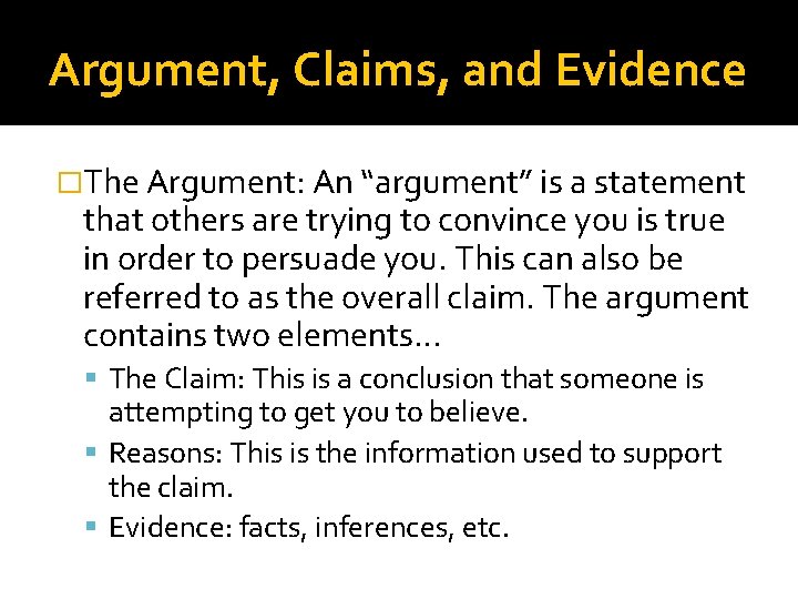 Argument, Claims, and Evidence �The Argument: An “argument” is a statement that others are